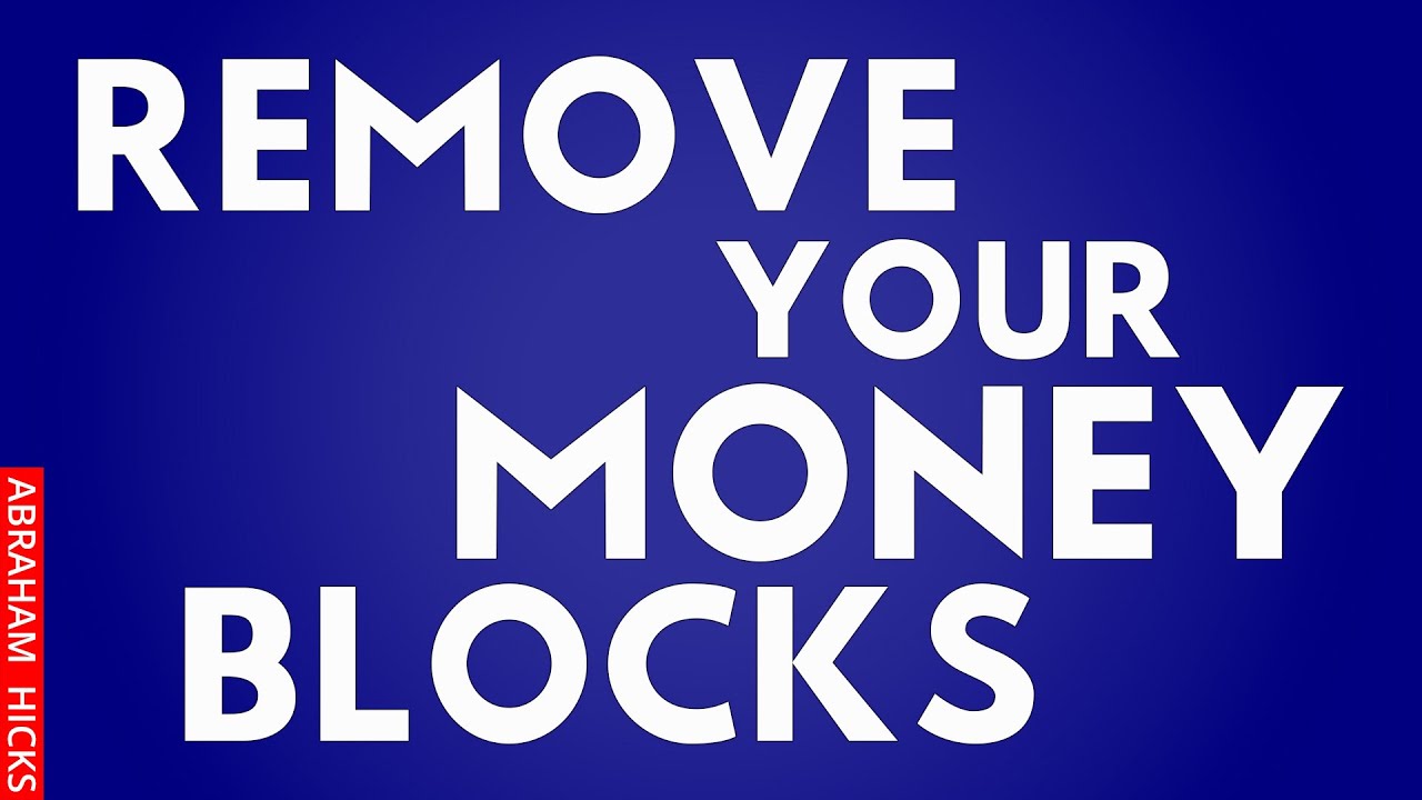 Say This Many Times A Day To Remove Your Old Money Blocks ~Abraham Hicks