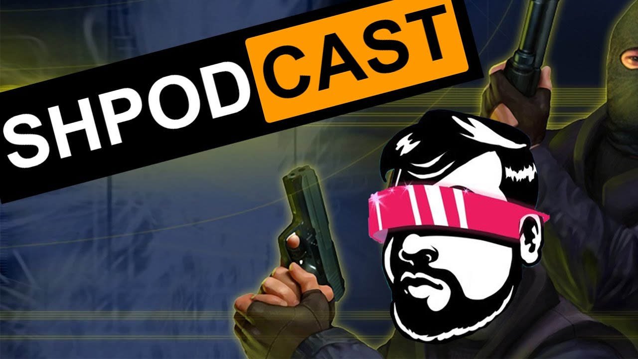 Counter-Strike Is The Best FPS To Date - The Shpodcast EP 8