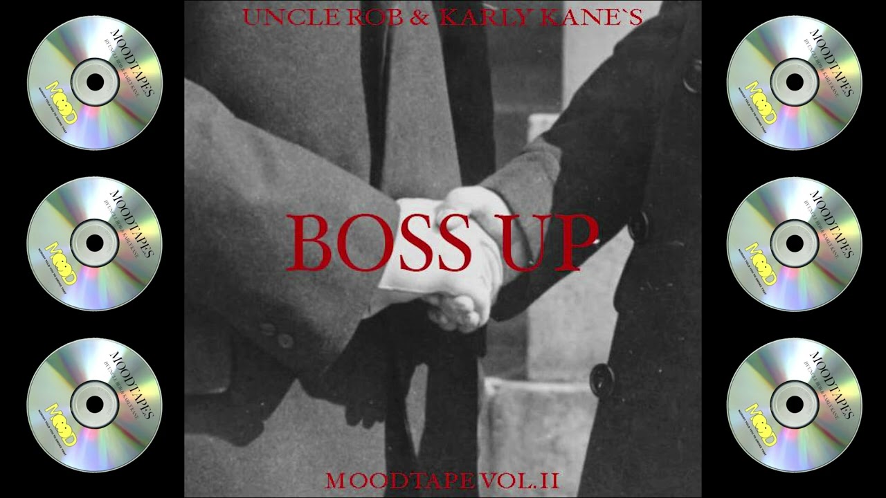 CLASSIC MOODTAPE - BOSS UP |VOL 2| presented by UNCL ROB & KARLY KANE