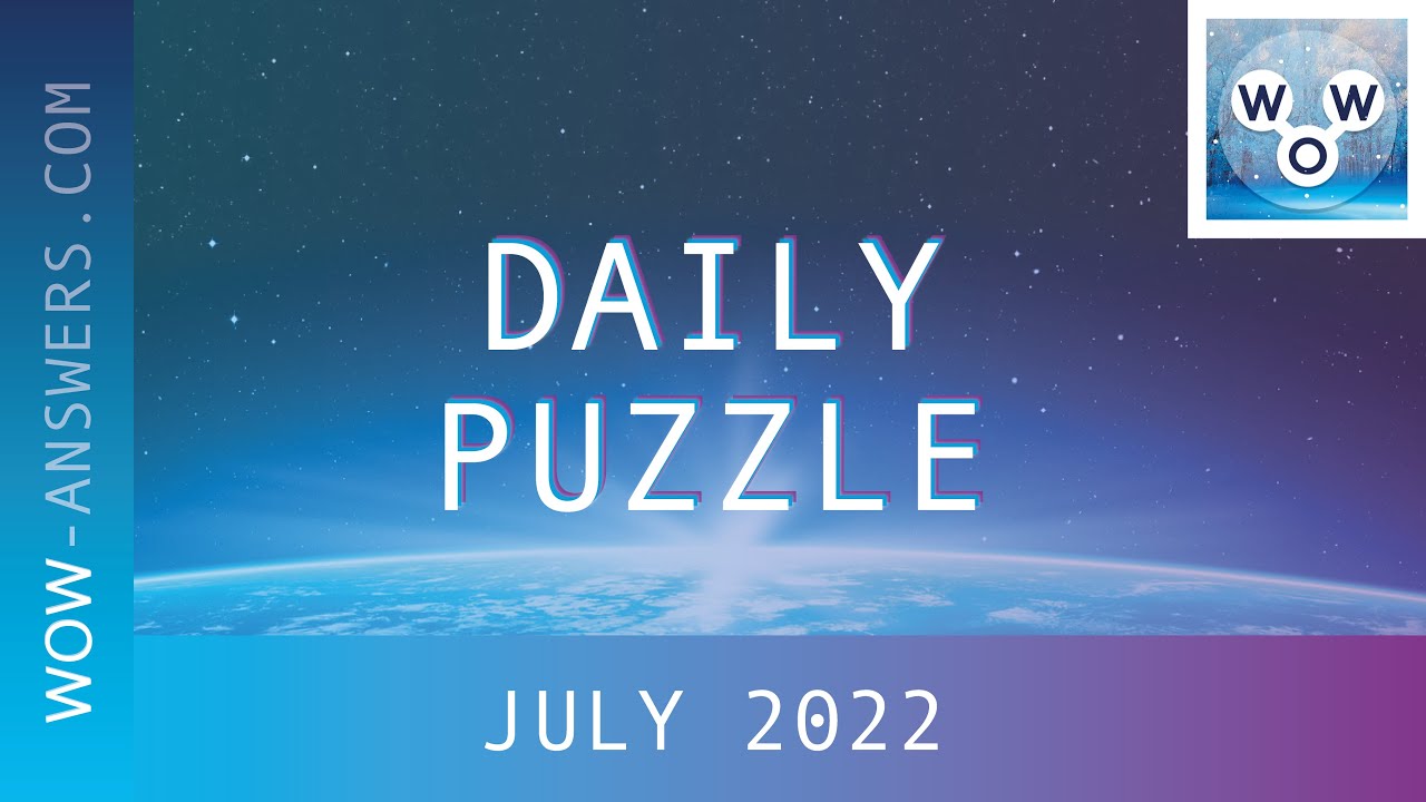 🧩 WOW Daily Puzzle Answers July 2022 | Words of Wonders