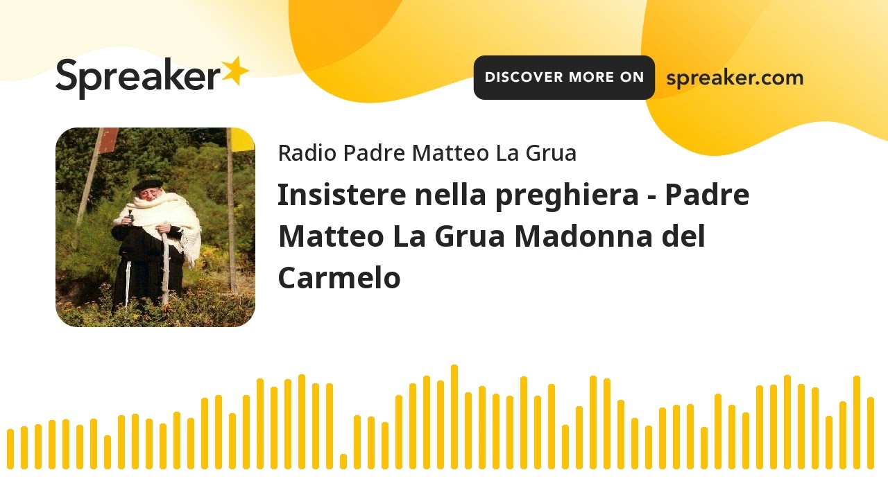 Insistere nella preghiera - Padre Matteo La Grua Madonna del Carmelo