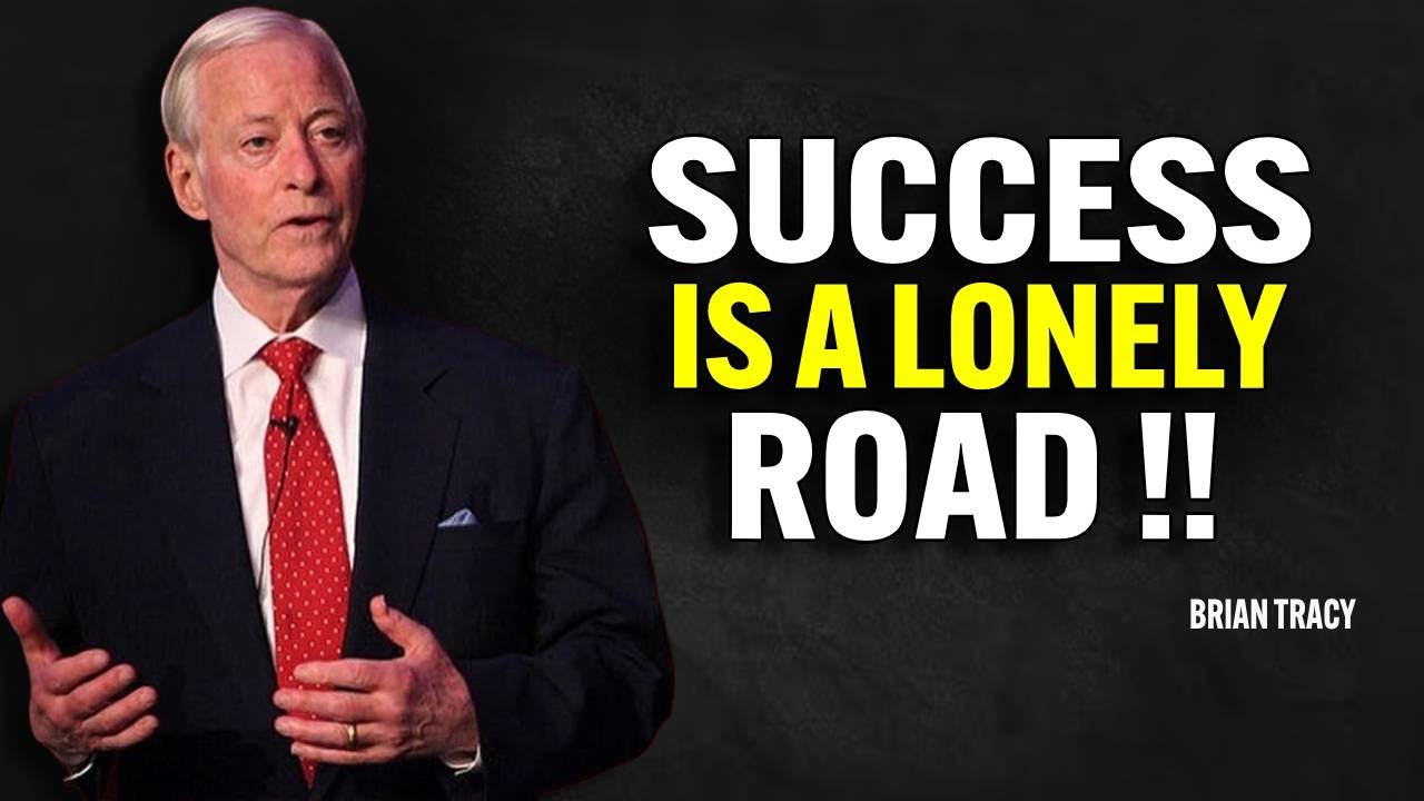 SUCCESS IS A LONELY ROAD - Brian Tracy Motivation