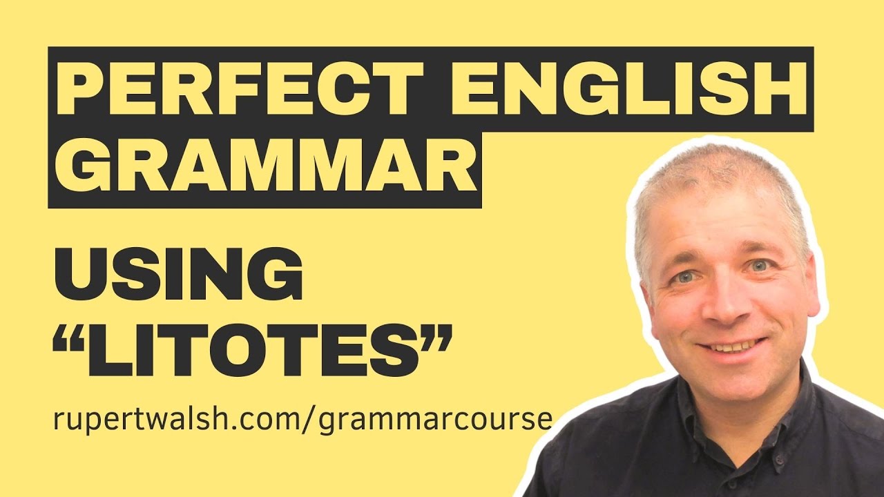 Using LITOTES at C2 English Level (Perfect English Grammar)