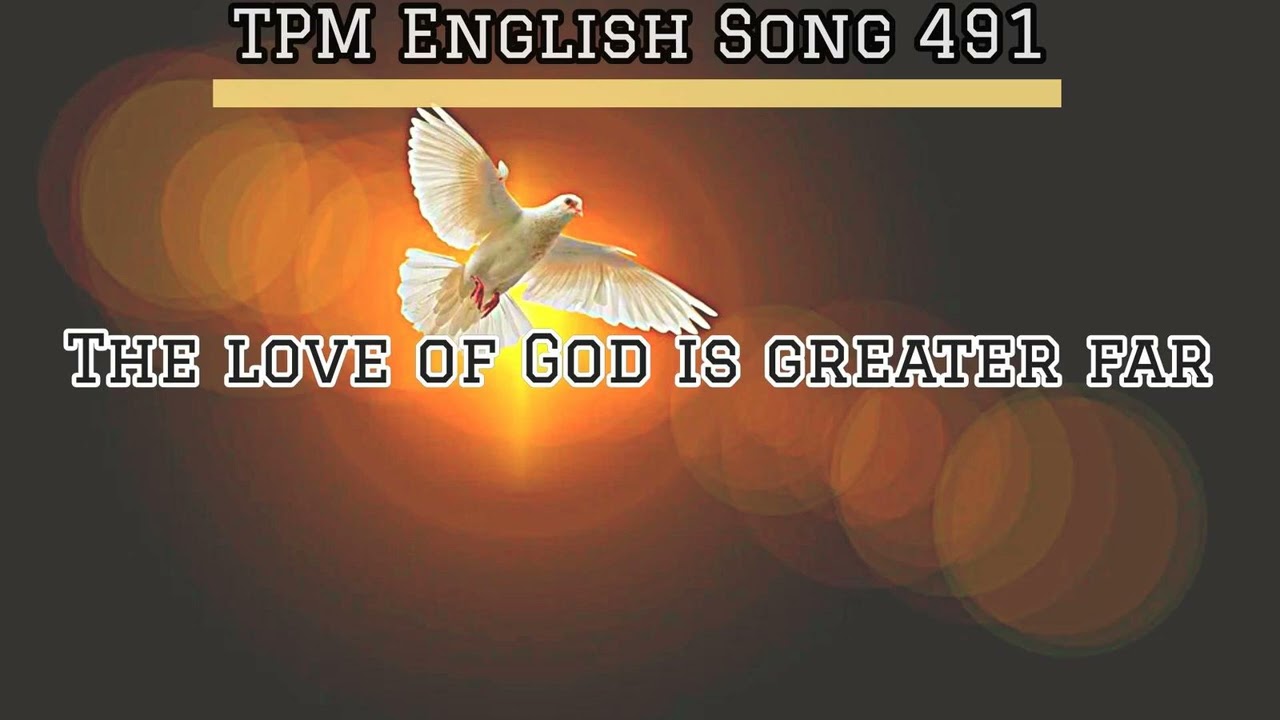 TPM ENGLISH SONG 491| The love of God is greater far #tpmsongs #tpm #tpmenglishsongs