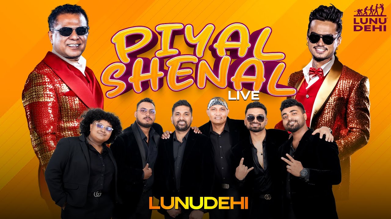 PIYAL & SHENAL Live with LUNUDEHI | Dushan Jayathilake | Nalin Samath