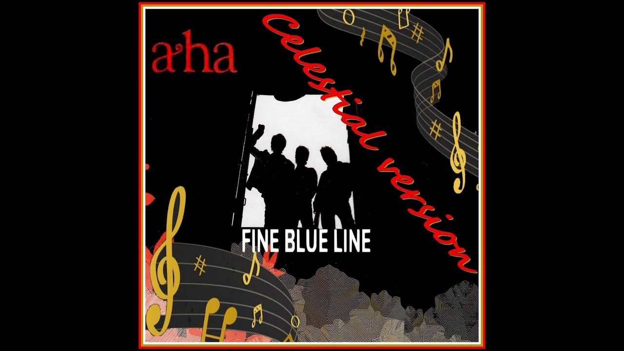 a-ha - A Fine Blue Line A-ha (celestial version)