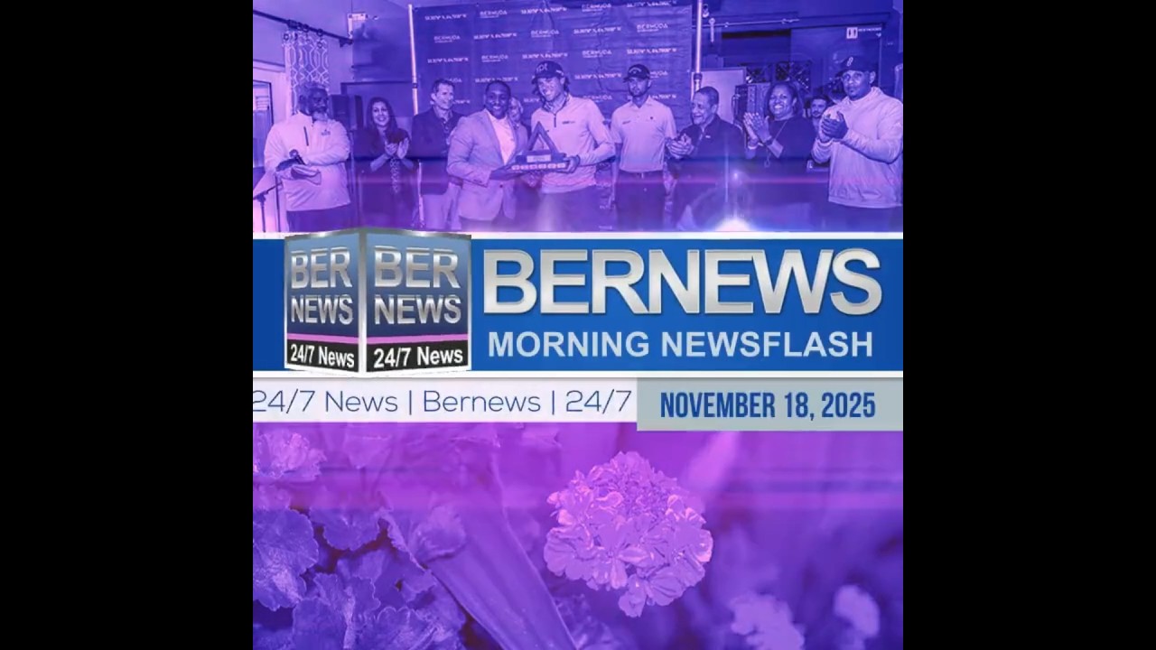 Bermuda Newsflash For Tuesday, November 18, 2025