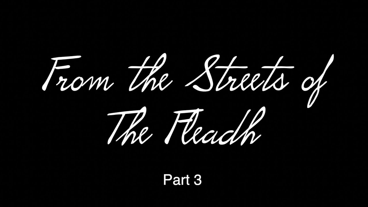 From The Streets of The Fleadh | Part 3