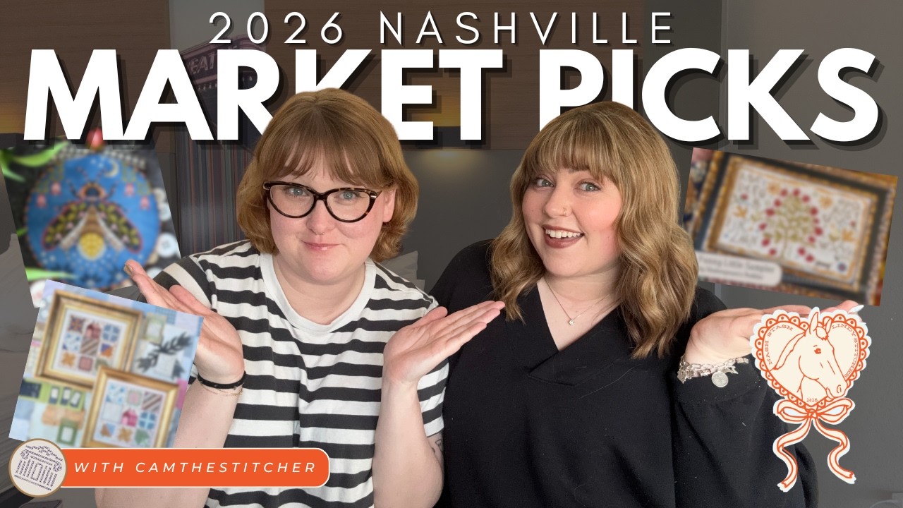 2026 Nashville Needlework Market Picks with CamtheStitcher!