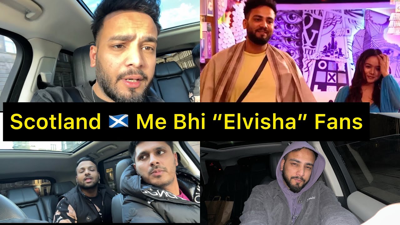 Scotland Me Bhi Mile “ELVISHA” Fans😍
