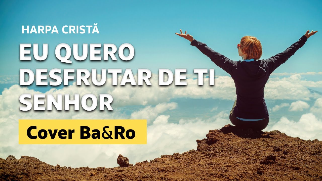 Eu quero desfrutar de Ti Senhor - Harpa Cristã I Cover Ba&Ro
