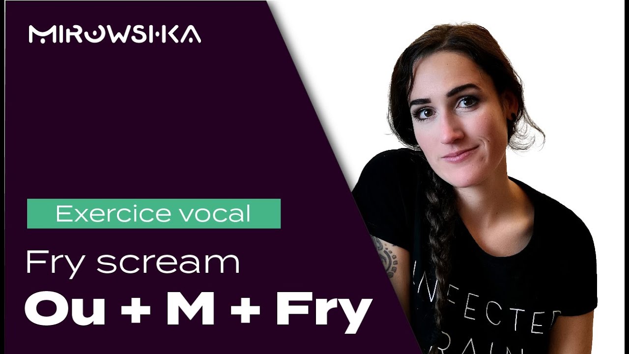 Exercice vocal - Fry scream : Ou + m + fry
