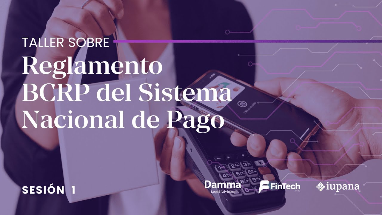 Primera Sesión – Taller sobre el nuevo Reglamento BCRP del Sistema Nacional de Pagos