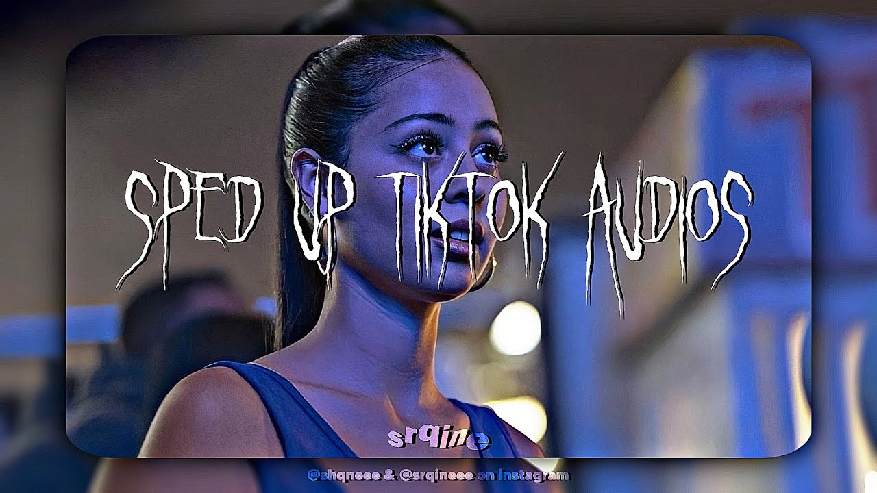 sped up tiktok audios part 17