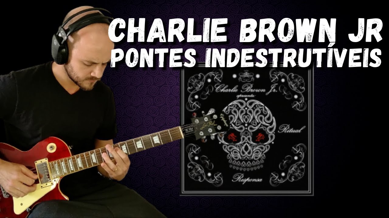 Charlie Brown Jr - Pontes Indestrutíveis | Cover de Guitarra