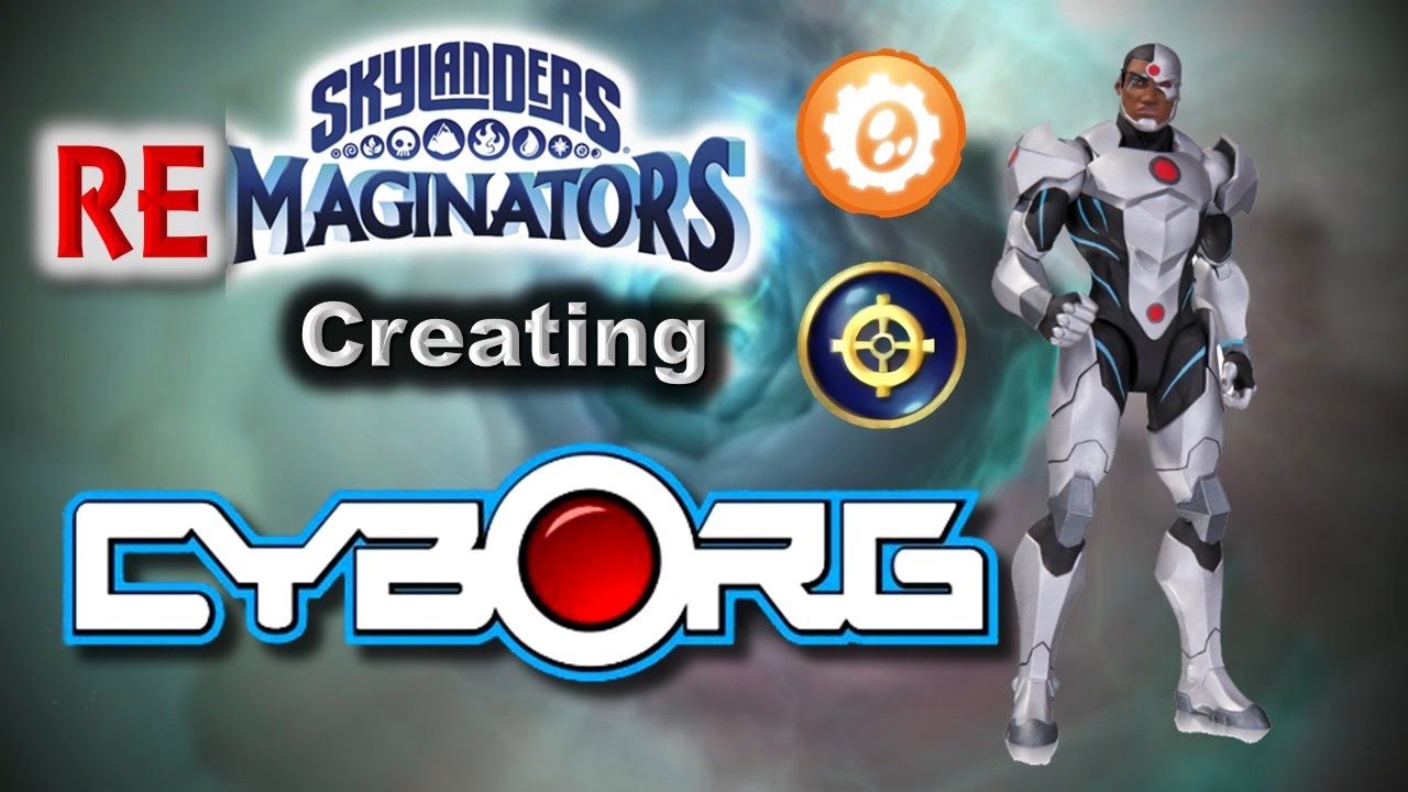 Skylanders RE-maginators - Creating CYBORG from Teen Titans / Justice League