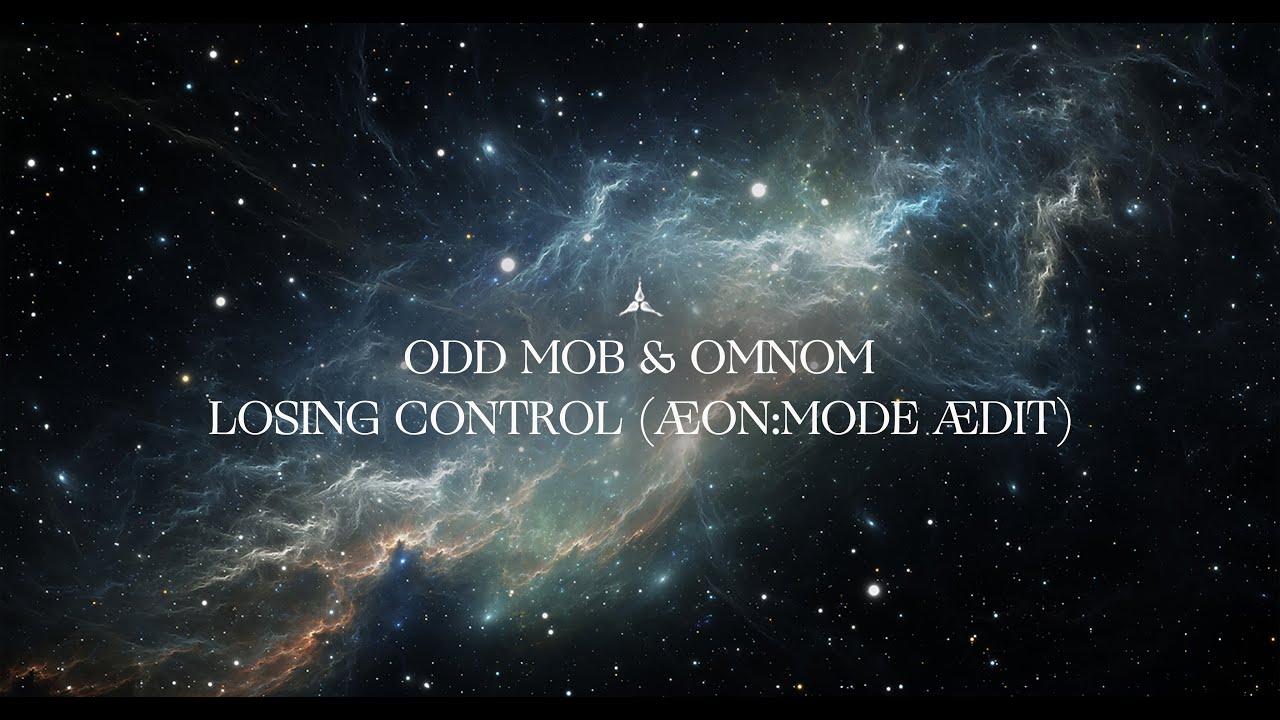 ODD MOB & OMNOM - Losing Control (ÆON:MODE ÆDIT)