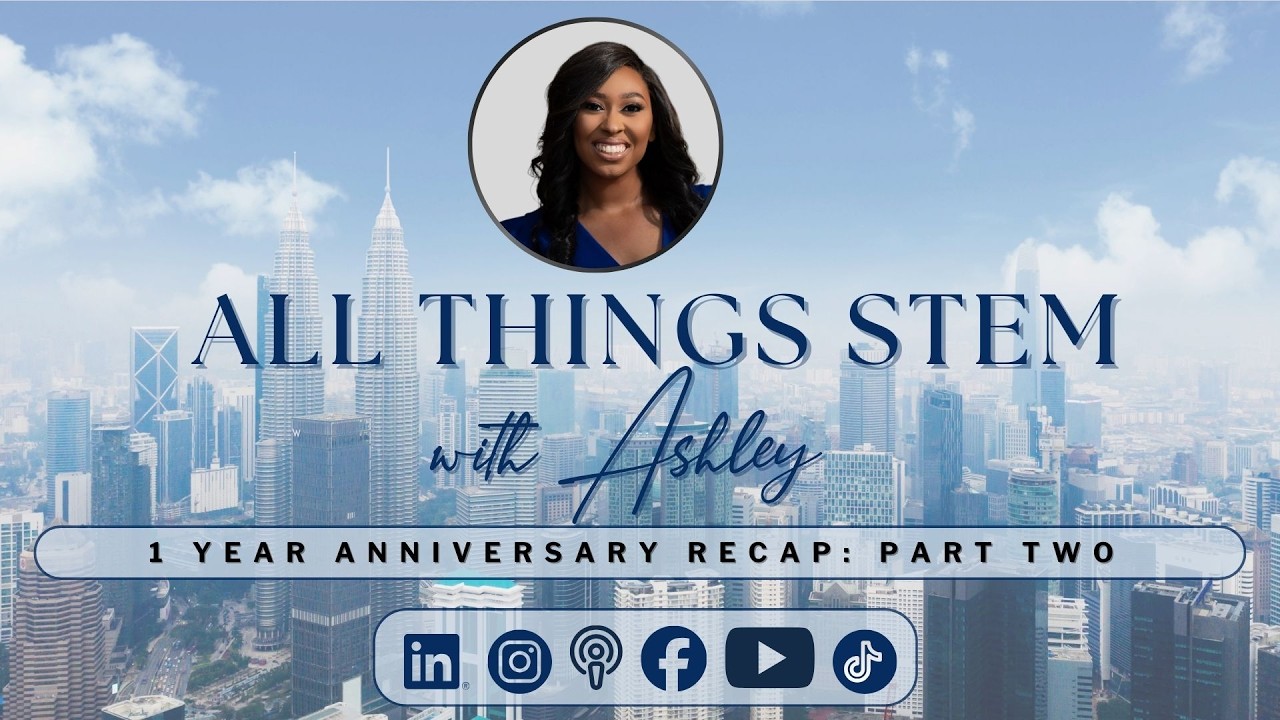Part Two: 1 Year Anniversary Recap of All Things STEM With Ashley
