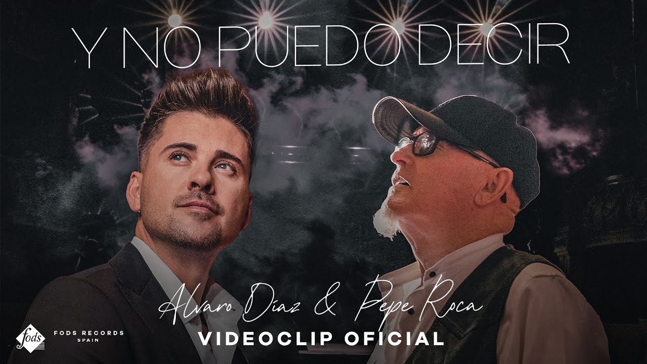 Álvaro Díaz y Pepe Roca - Y no puedo decir (Videoclip Oficial)