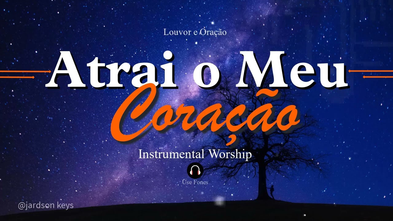 Fundo Musical Para Oração | ATRAI O MEU CORAÇÃO | PIANO Worship | 🎵