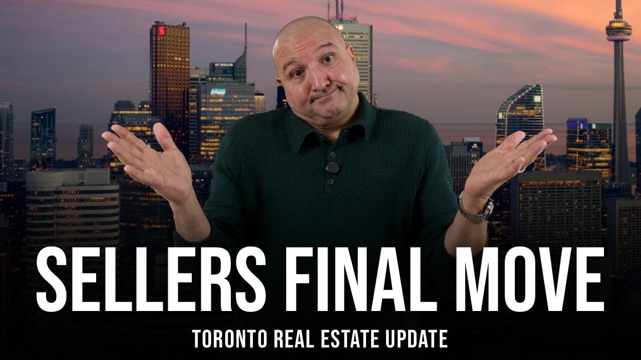 Sellers Final Move (Toronto Real Estate Market Update)
