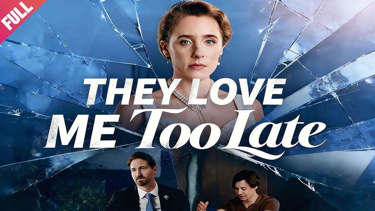 [FULL]💖They Love Me Too Late🔥Cinderella-story💖Love-triangle💖Rich-family-drama💖LOVE💖ROMANTIC