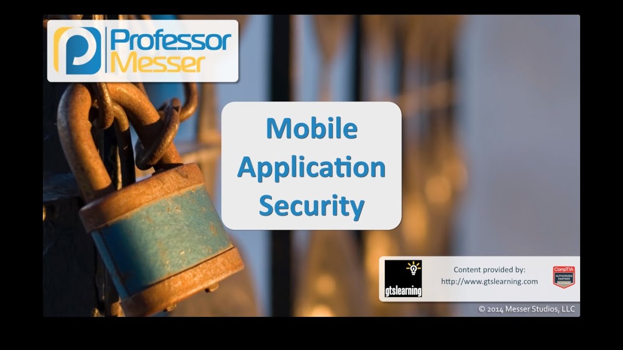 Mobile Application Security - CompTIA Security+ SY0-401: 4.2