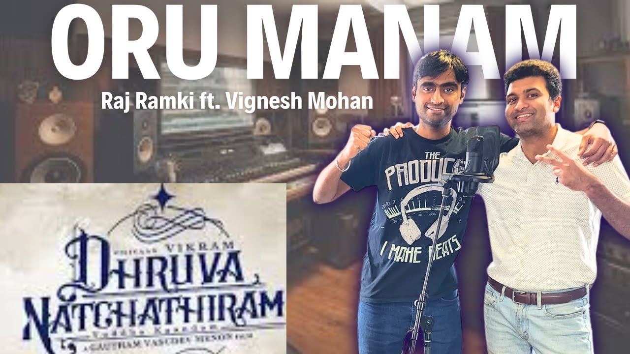 Oru Manam Cover by Raj Ramki | 4K | Dhruva Natchathiram | Shyam Adat | Vignesh Mohan | Rr Musix |