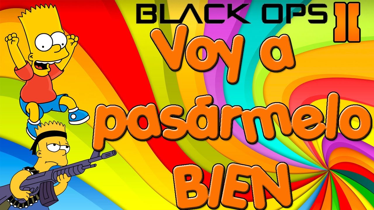 VOY A PASÁRMELO BIEN  | Black Ops 2