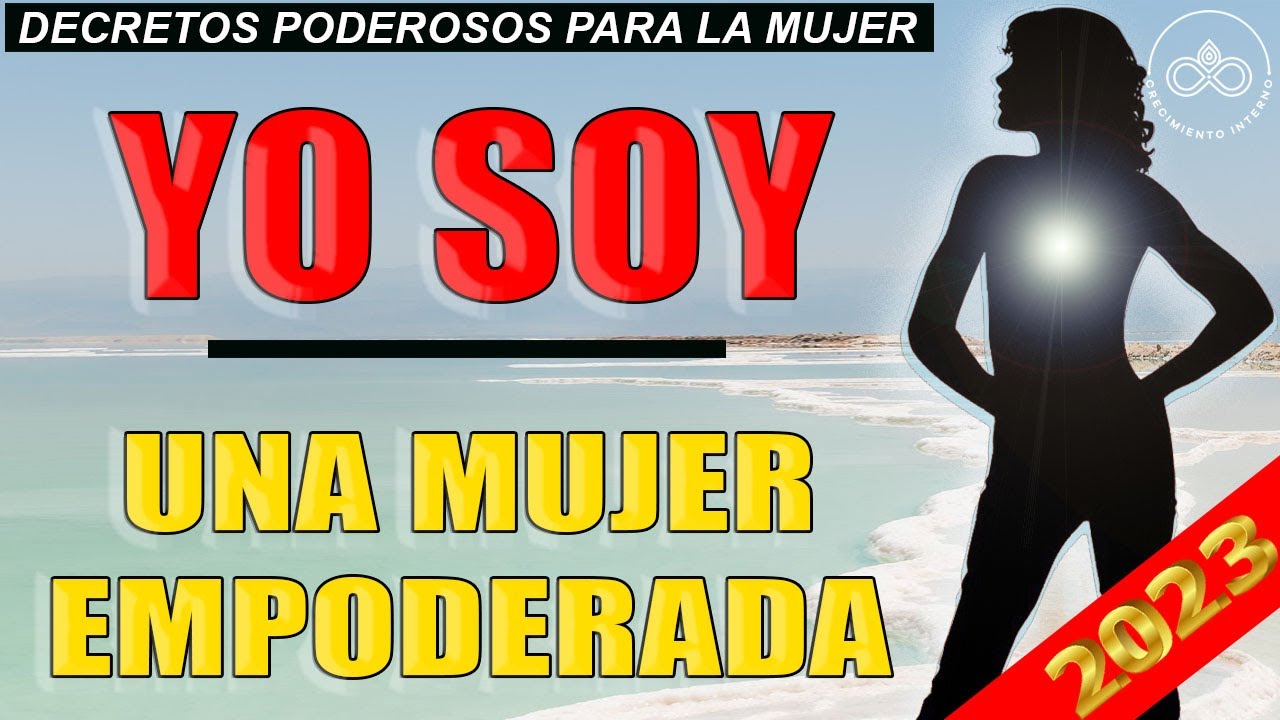 YO SOY! Decretos PODEROSOS para SER UNA MUJER EMPODERADA dirigidos a la mente subconsciente 2023