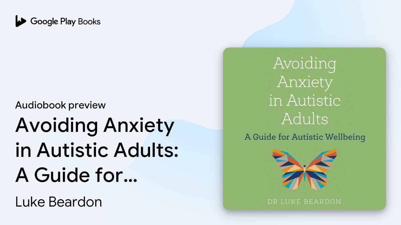 Avoiding Anxiety in Autistic Adults: A Guide… by Luke Beardon · Audiobook preview