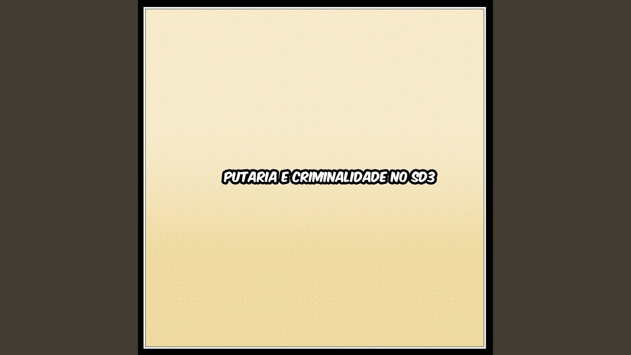 Putaria e Criminalidade no SD3