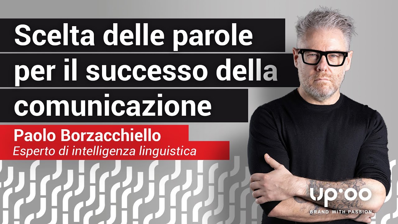 Il successo della tua comunicazione passa dalla scelta delle tue parole – con Paolo Borzacchiello