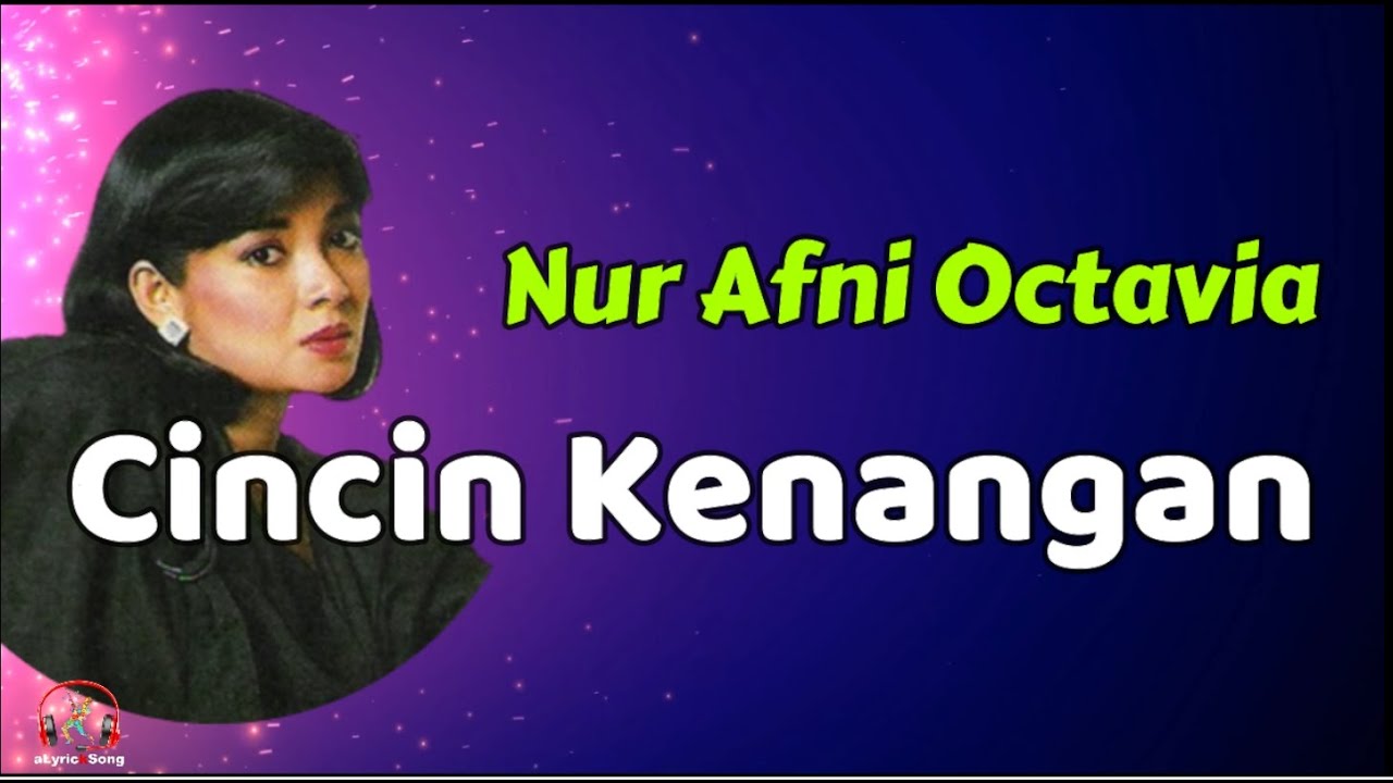 Nur Afni Octavia  -  Cincin Kenangan   (Lirik Lagu)
