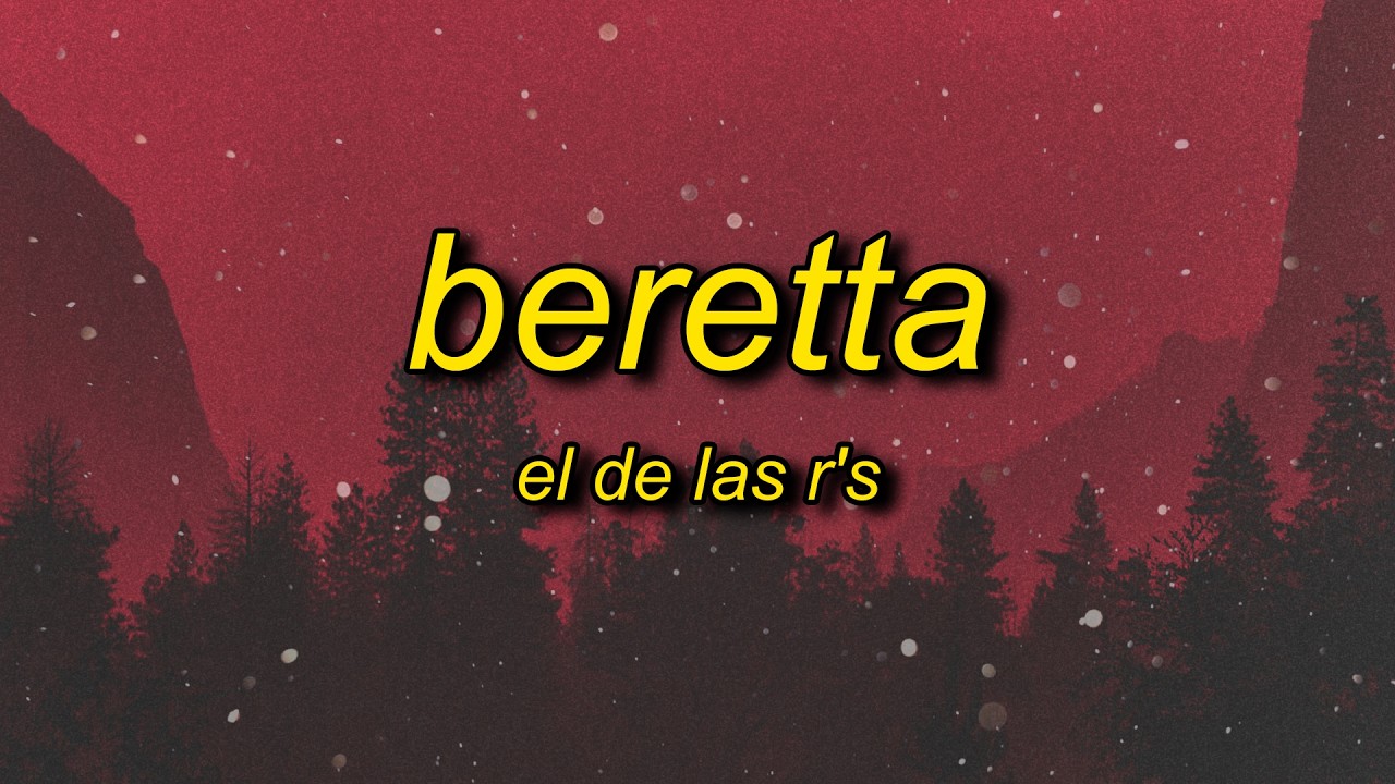 El De Las R's - Beretta (Lyrics)