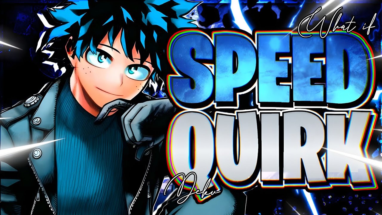 What If Deku Had A Overpowered Super Speed Quirk The Moive