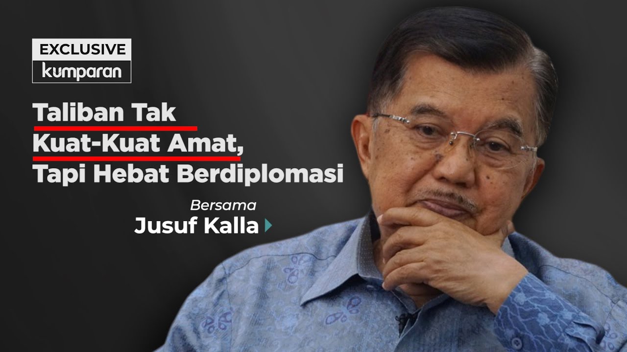 Wawancara Eksklusif Jusuf Kalla: Taliban Tak Kuat-Kuat Amat, Tapi Hebat Berdiplomasi
