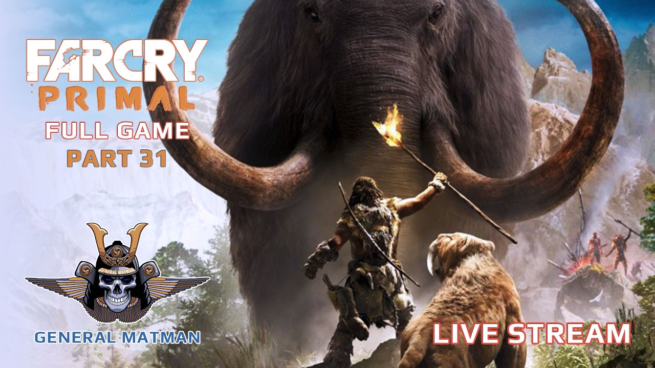 Far Cry Primal - Full Game Play - Live Stream - Part 31
