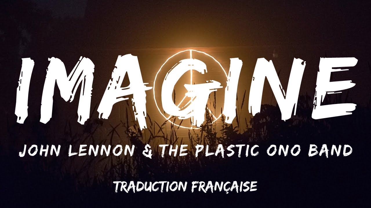John Lennon & The Plastic Ono Band - Imagine (Traduction Fran&ccedil;aise)