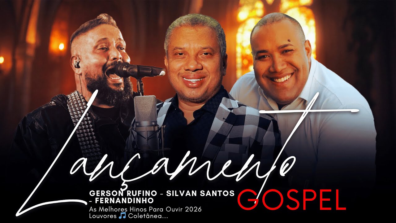 Só Lançamento Gospel 2026 || As Melhores e Mais Tocadas Silvan Santos, Gerson Rufino, Fernandinho