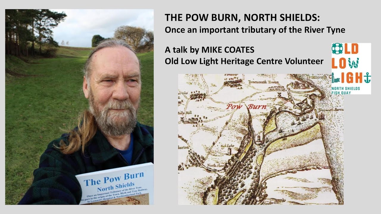 The Pow Burn, North Shields: A talk by Mike Coates (no captions)
