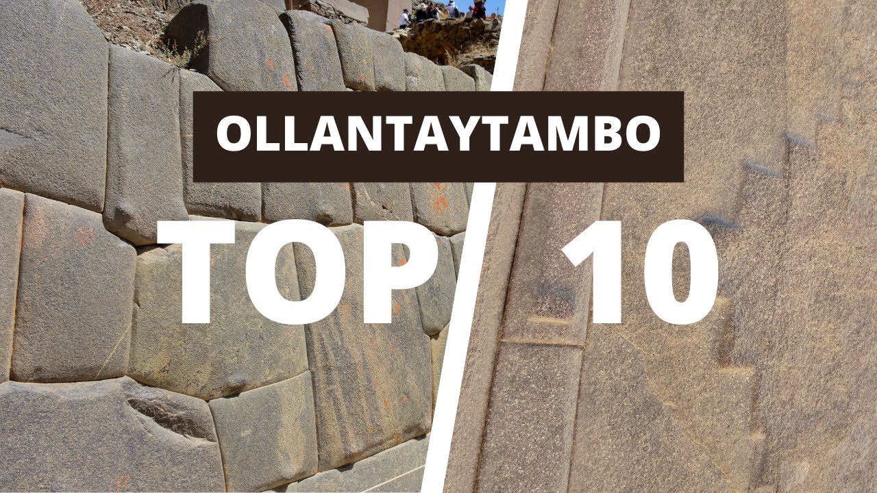 Top 10 Megalithic Marvels at Ollantaytambo