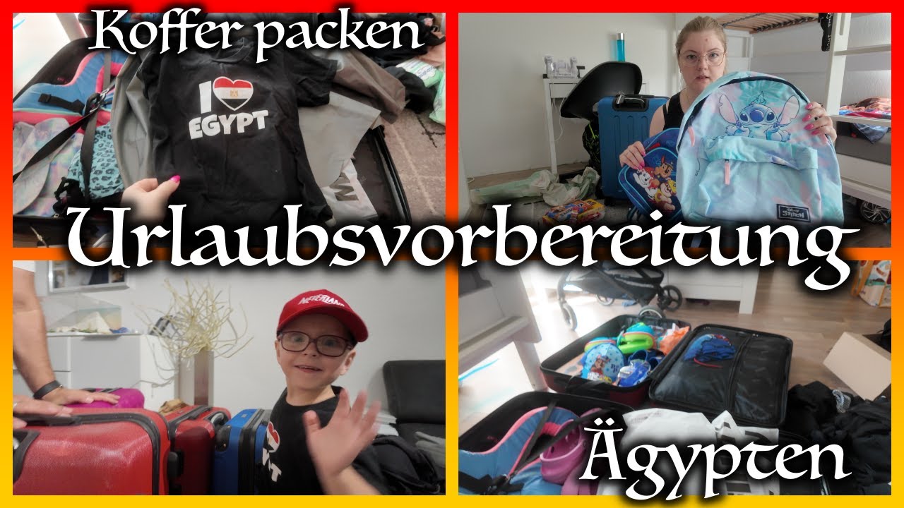 Urlaubsvorbereitung Ägypten I Koffer packen für 4 Personen I Handgepäck für Kids vorbereiten I