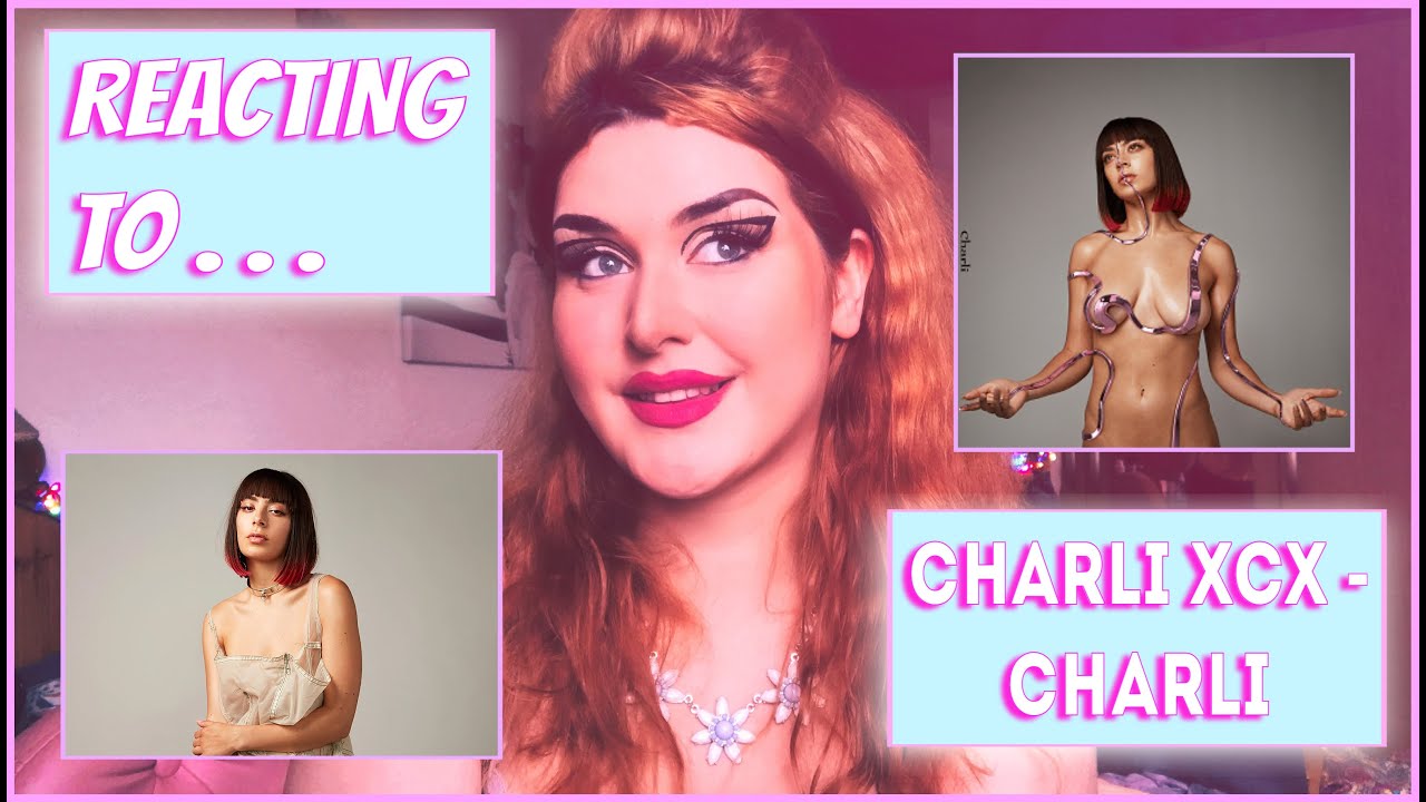 REACTING TO CHARLI XCX - CHARLI ...I just want to sad dance to this !