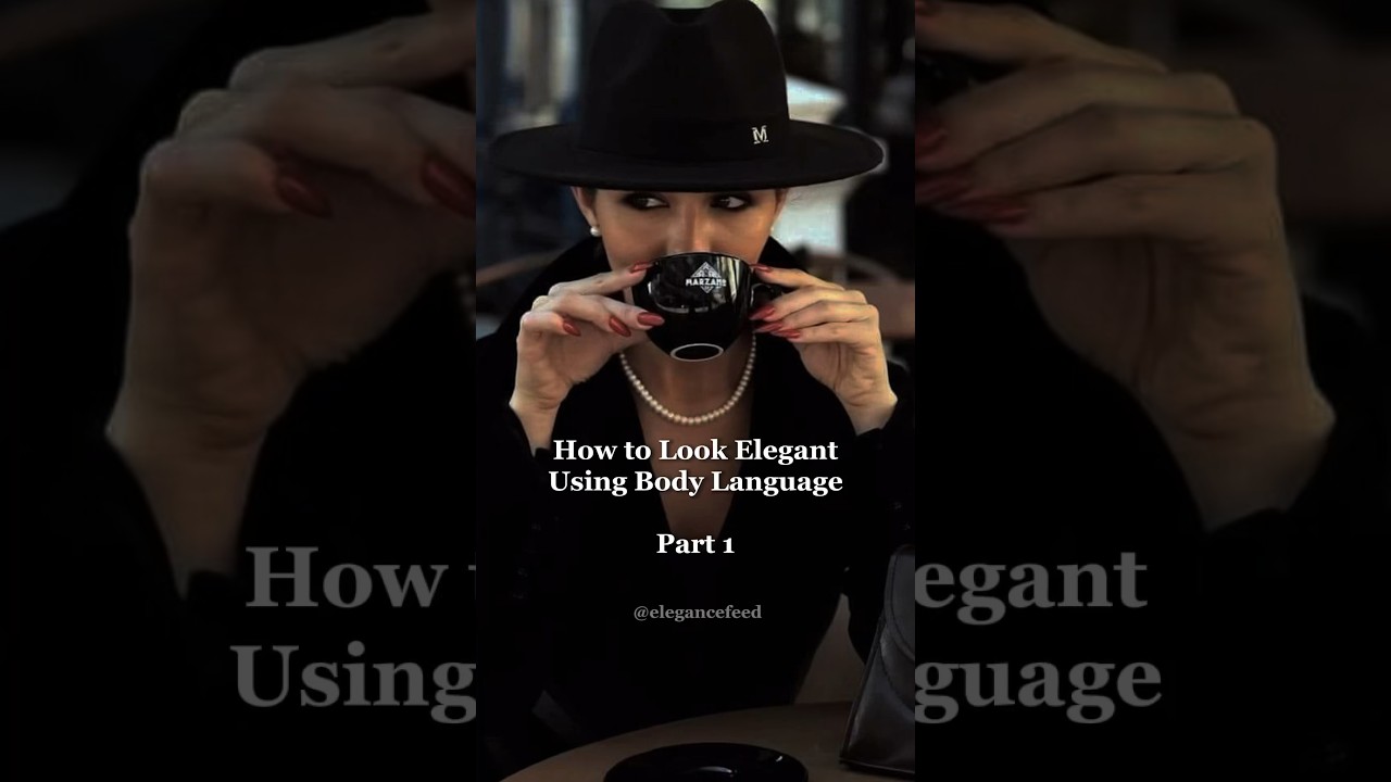 Elegant body language | How to look more classy and confident #bodylanguage