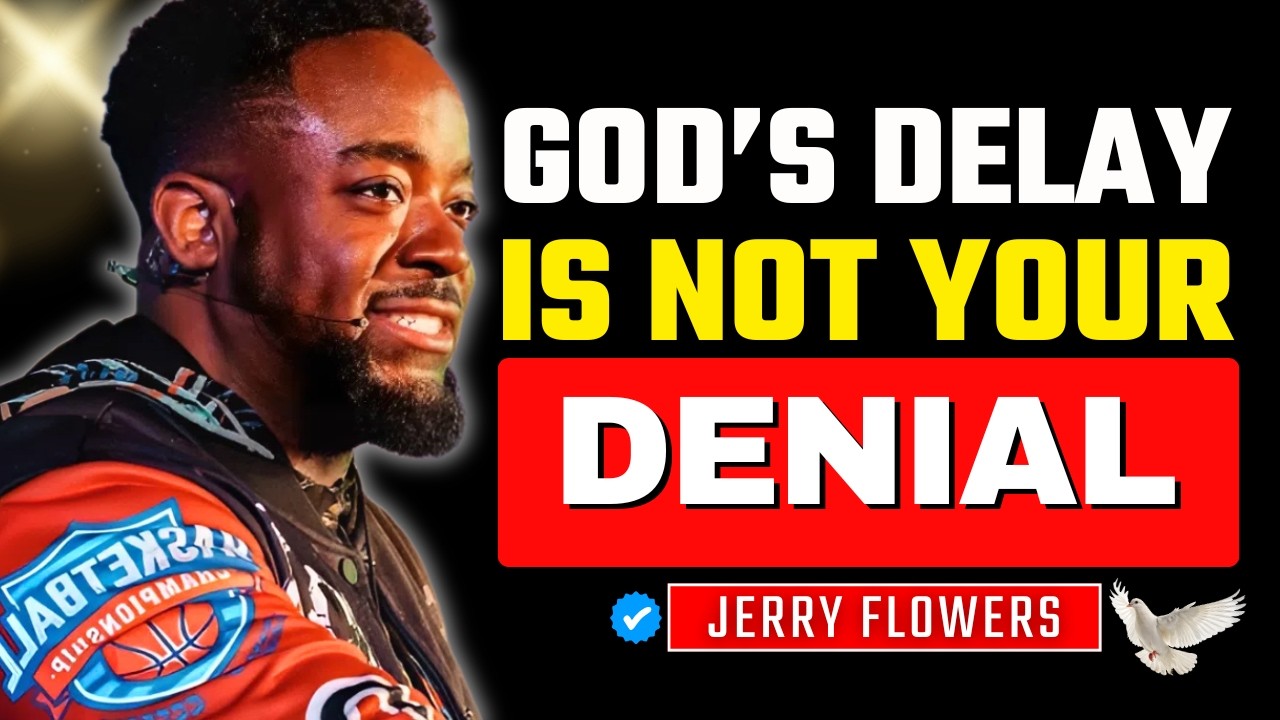 God’s Delay Is Preparing You | Jerry Flowers