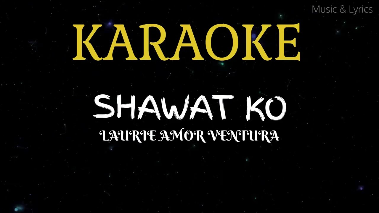 Shawat Ko by Laurie Amor Ventura Karaoke