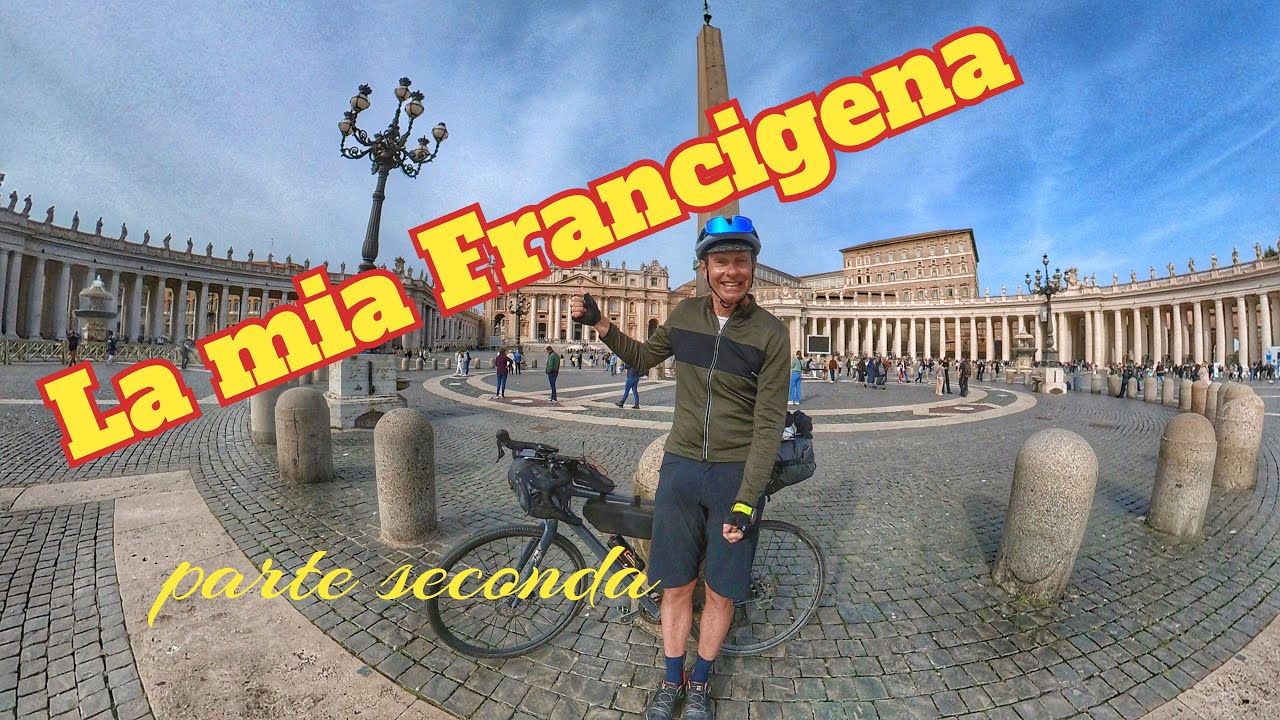 La mia Francigena parte seconda
