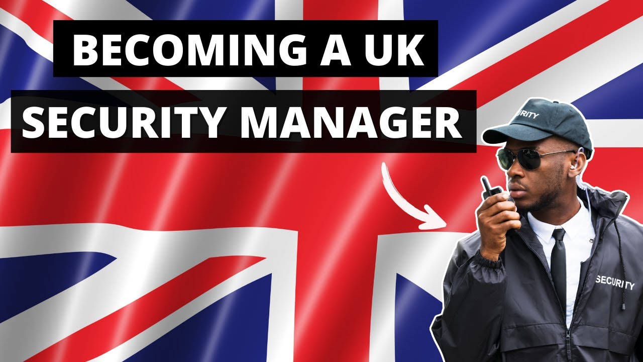 How To Get A Job As A Security Manager In The UK?