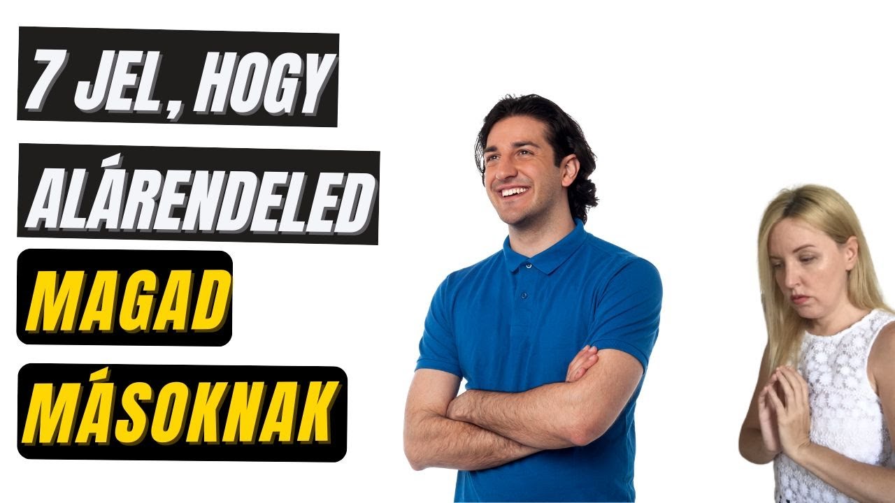 7 jel, hogy alárendeled magad másoknak